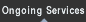 Ongoing Services